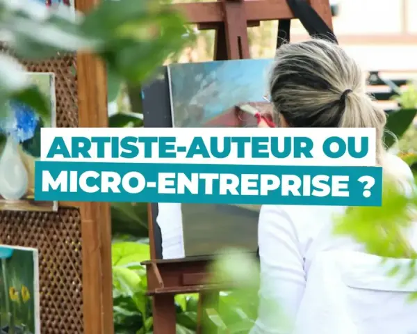 Une artiste peint en extérieur, entourée de ses œuvres. Le texte superposé interroge : "Artiste-auteur ou micro-entreprise ?".